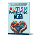Autism Parenting 101: A No-Nonsense Guide for New and Experienced Parents to Understanding the World of an ASD Child with Proven Strategies and Support (Paperback)