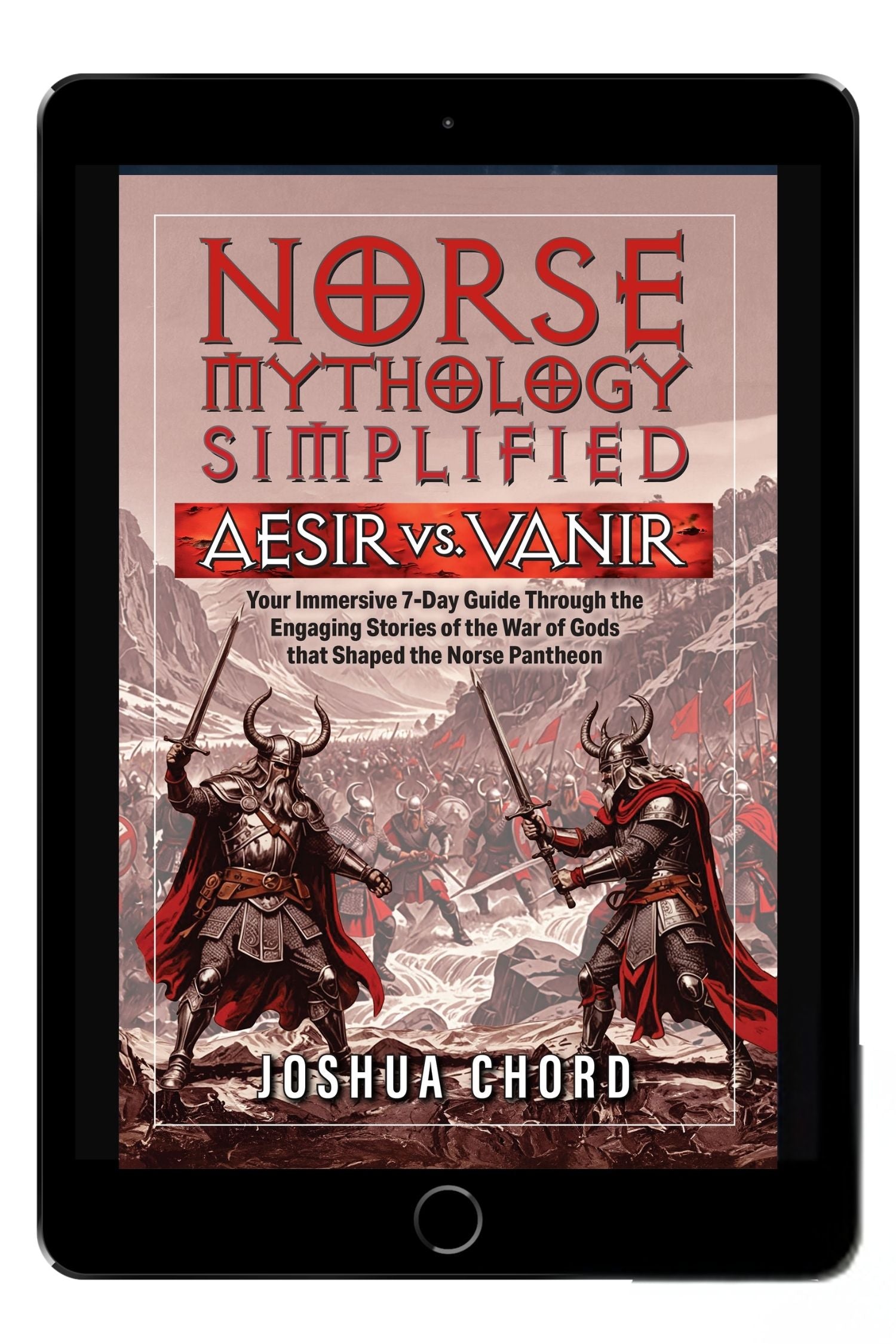 Norse Mythology Simplified – Aesir vs. Vanir: Your Immersive 7-Day Guide Through the Engaging Stories of the War of Gods That Shaped the Norse Pantheon (eBook)