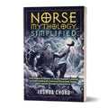 Norse Mythology Simplified: From Asgard to Valhalla: A 10-Day Beginner’s Journey to Understanding the Culture of Viking Gods, Realms, and Legends Through Exciting Stories (Paperback)