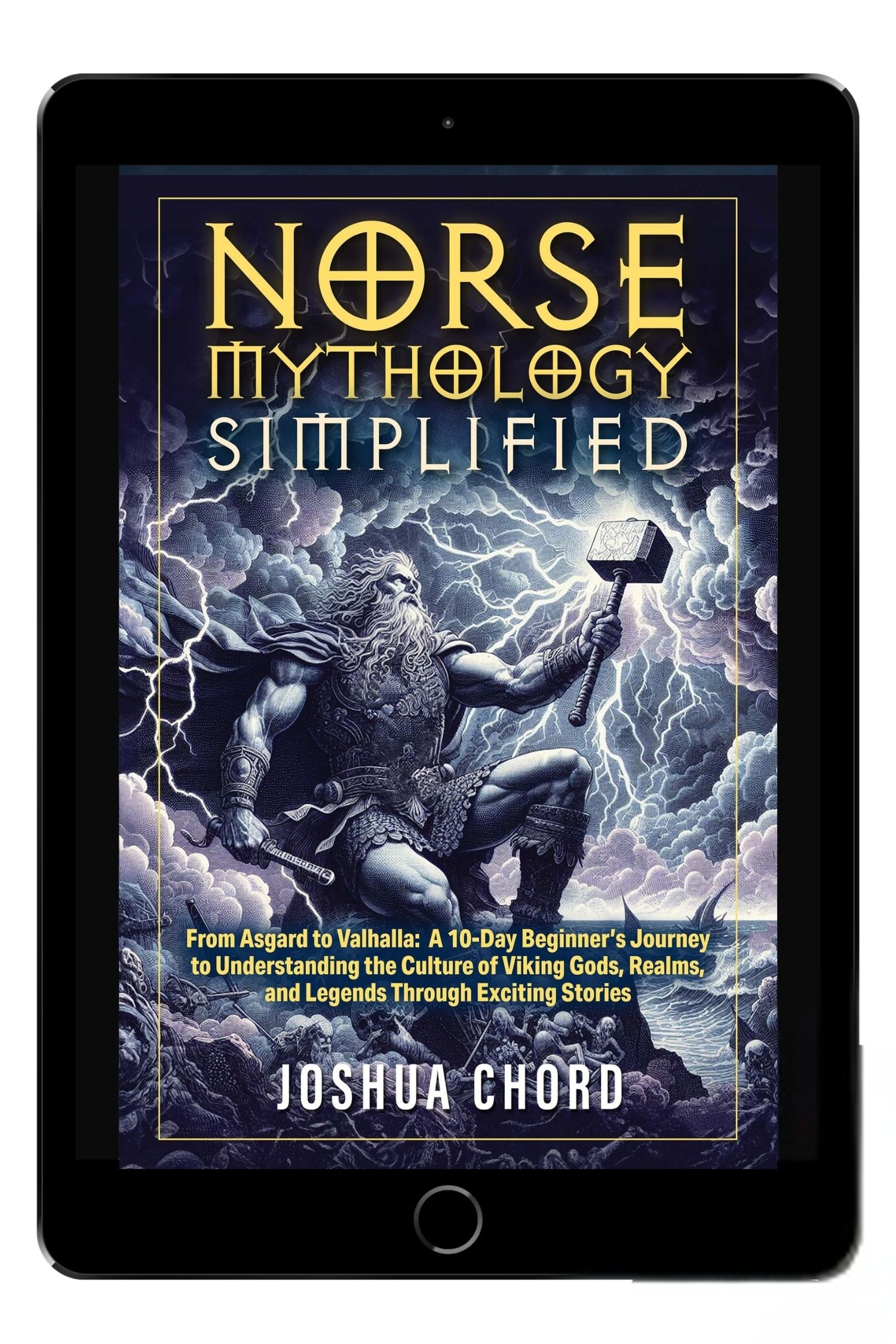 Norse Mythology Simplified: From Asgard to Valhalla: A 10-Day Beginner’s Journey to Understanding the Culture of Viking Gods, Realms, and Legends Through Exciting Stories (eBook)